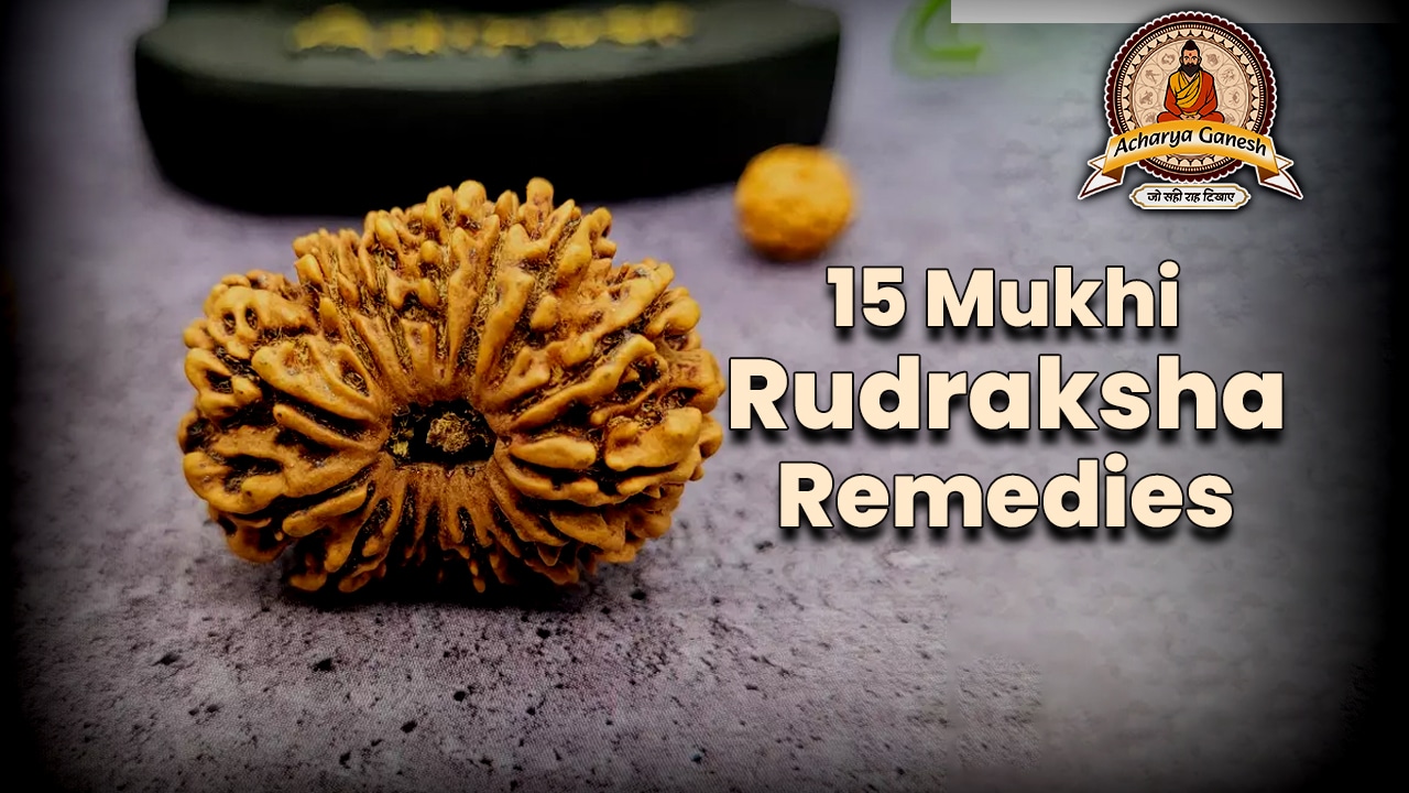 15 Mukhi Rudraksha Remedies