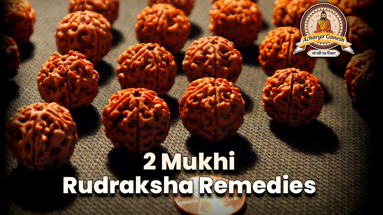 2 Mukhi Rudraksha Remedies