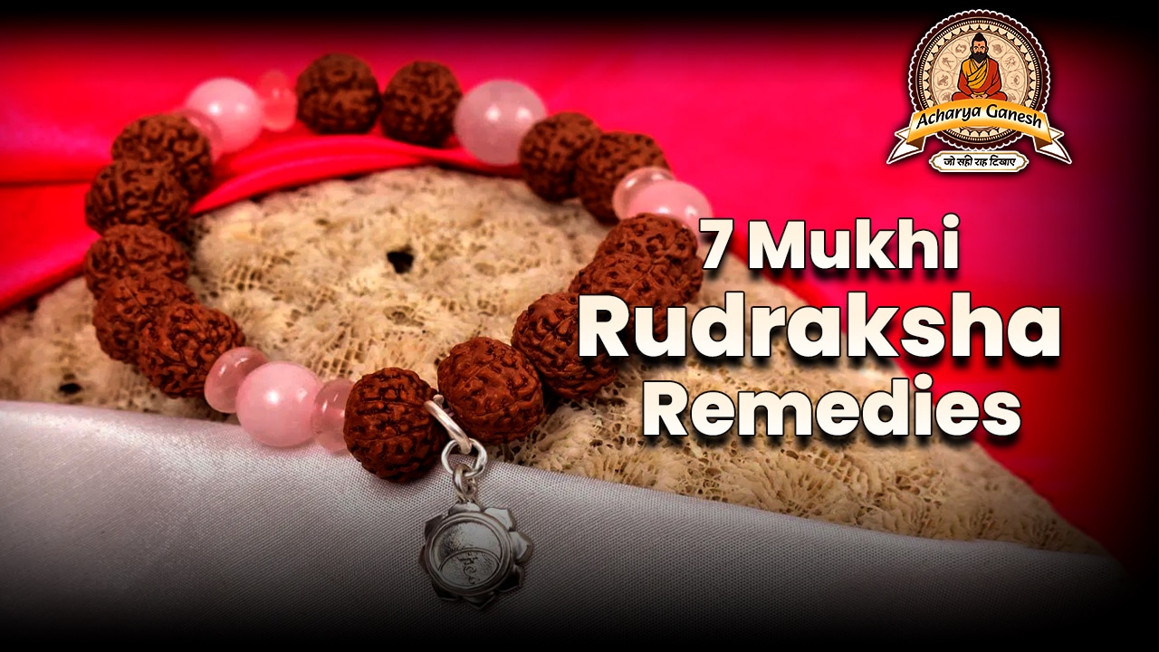 7 Mukhi Rudraksha Remedies