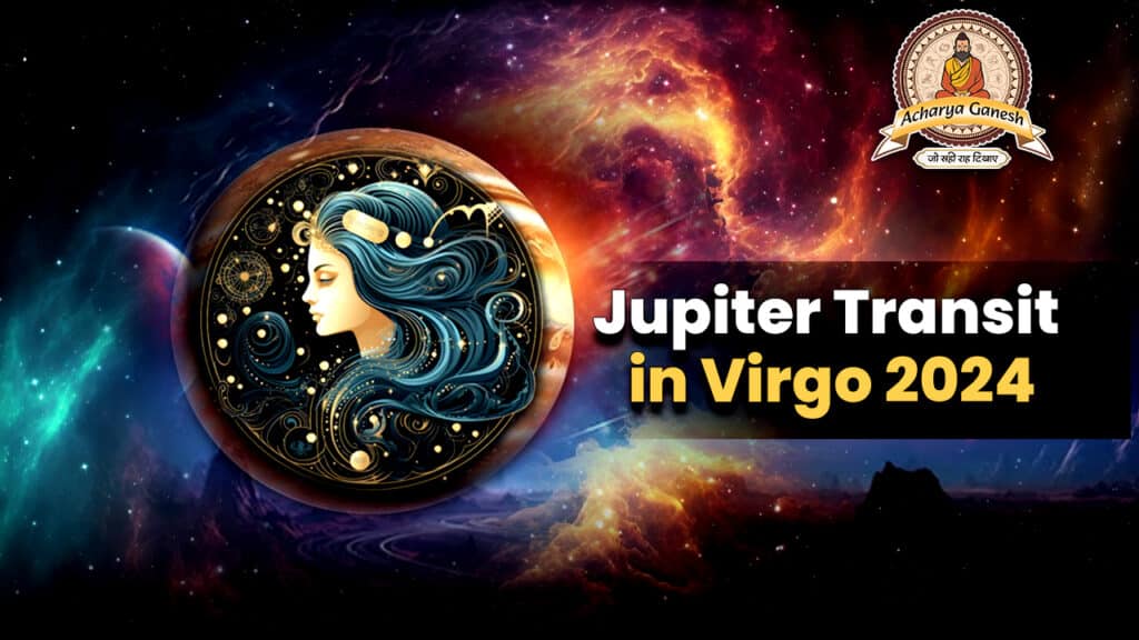 Jupiter Transit in Virgo 2024