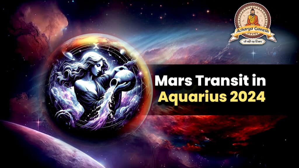 Mars Transit in Aquarius 2024 Effects & Remedies