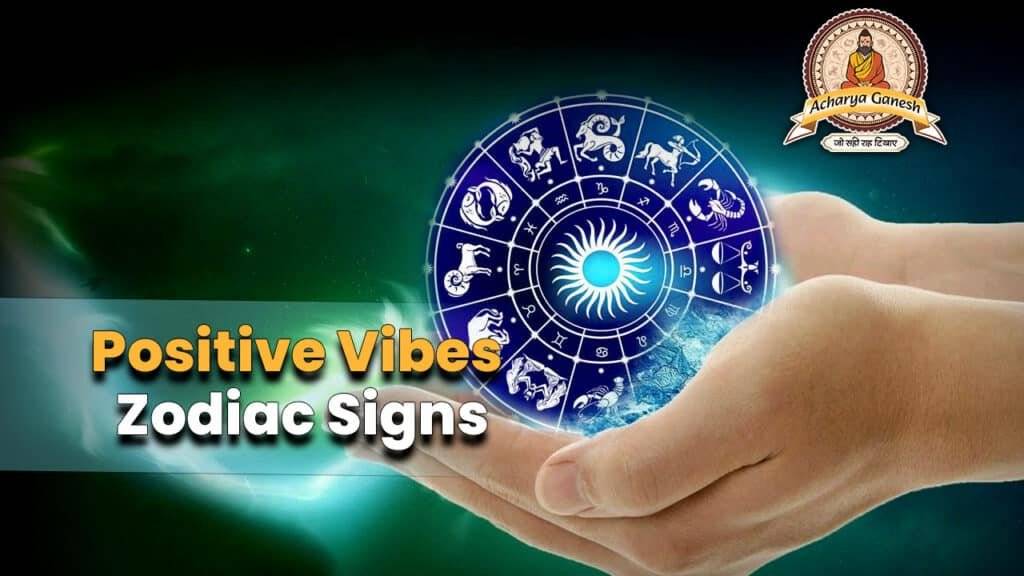 Positive Vibes Zodiac Signs