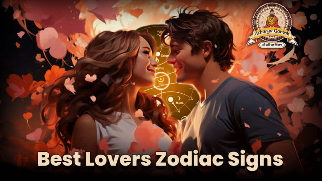 Best Lovers Zodiac Signs