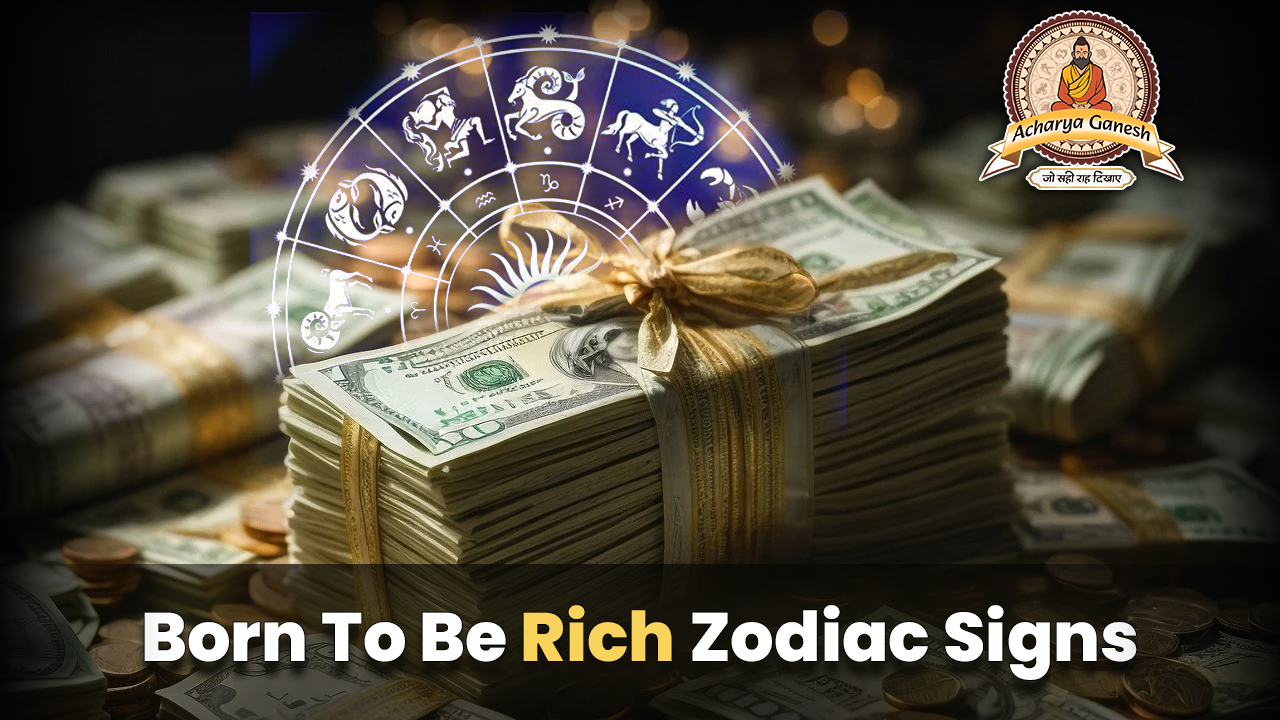 Born To Be Rich Zodiac Signs