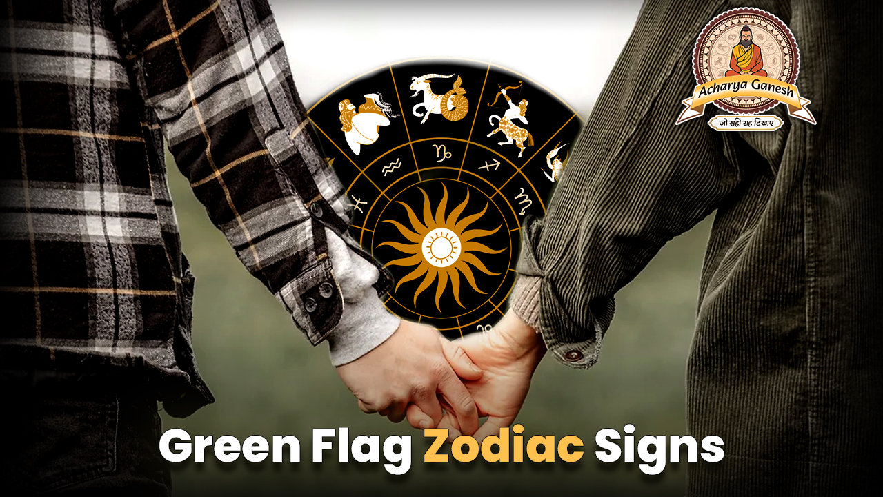 Green Flags Zodiac Signs