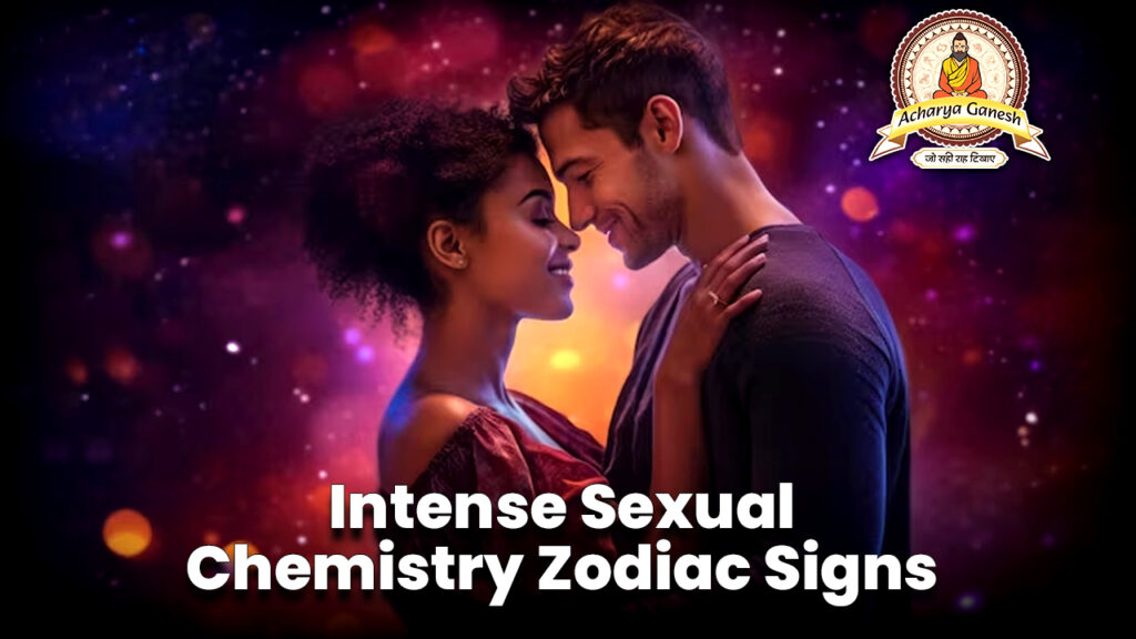 Intense Sexual Chemistry Zodiac Signs