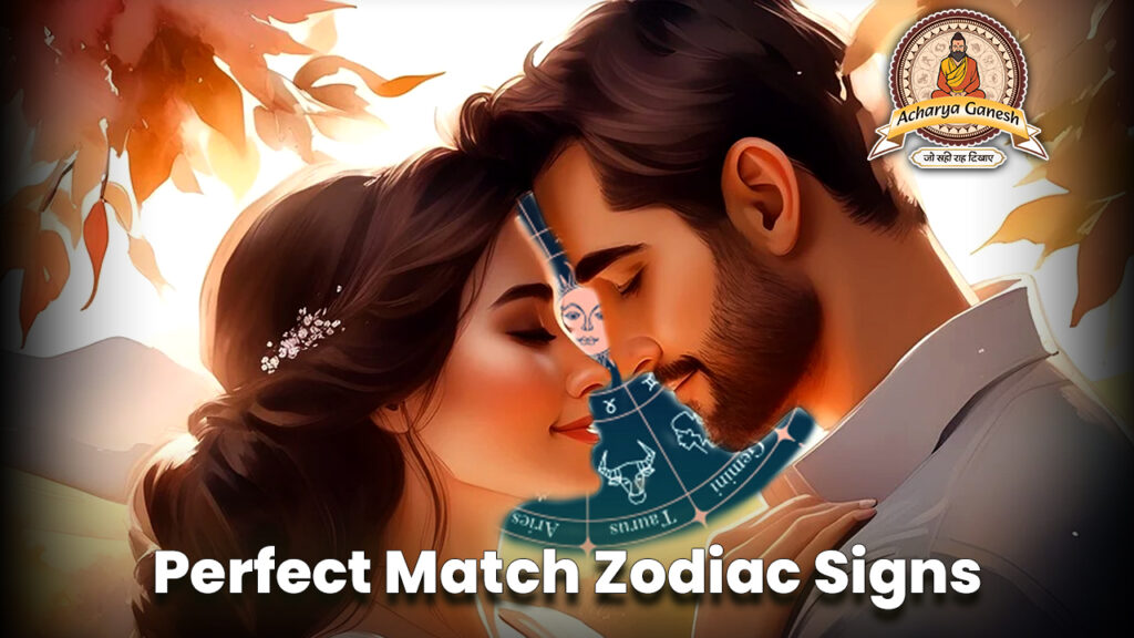 Perfect Match Zodiac Signs