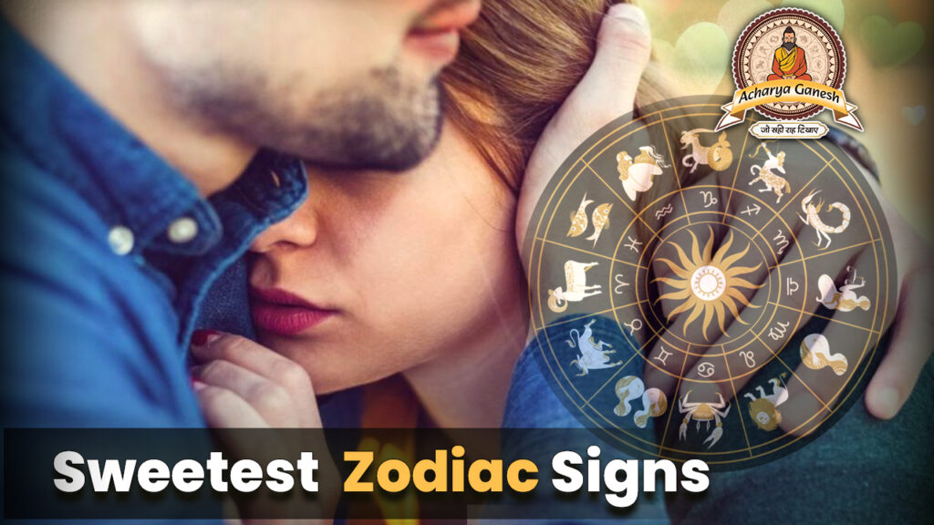 Sweetest Zodiac Signs