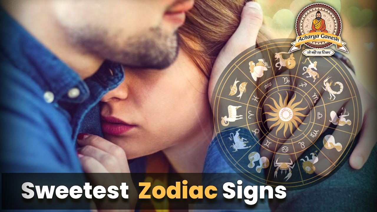 Sweetest Zodiac Signs