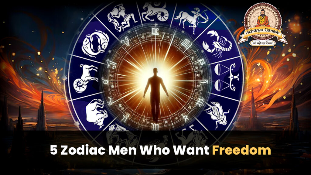 5 Zodiac Men Who Want Freedom