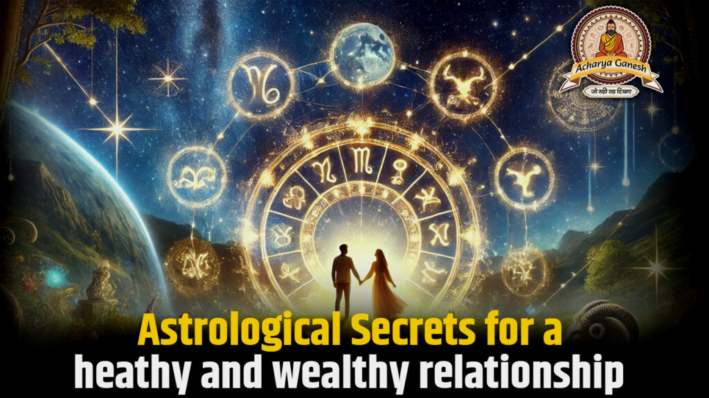 Astrological Secrets for a Healthy and Wealthy Relationship