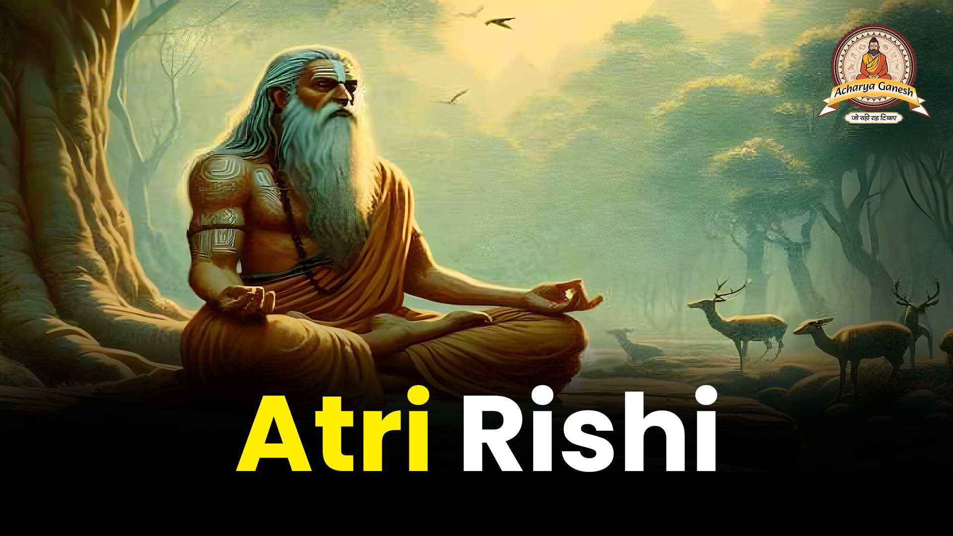 Atri Rishi: The Legendary Sage of Wisdom and Devotion