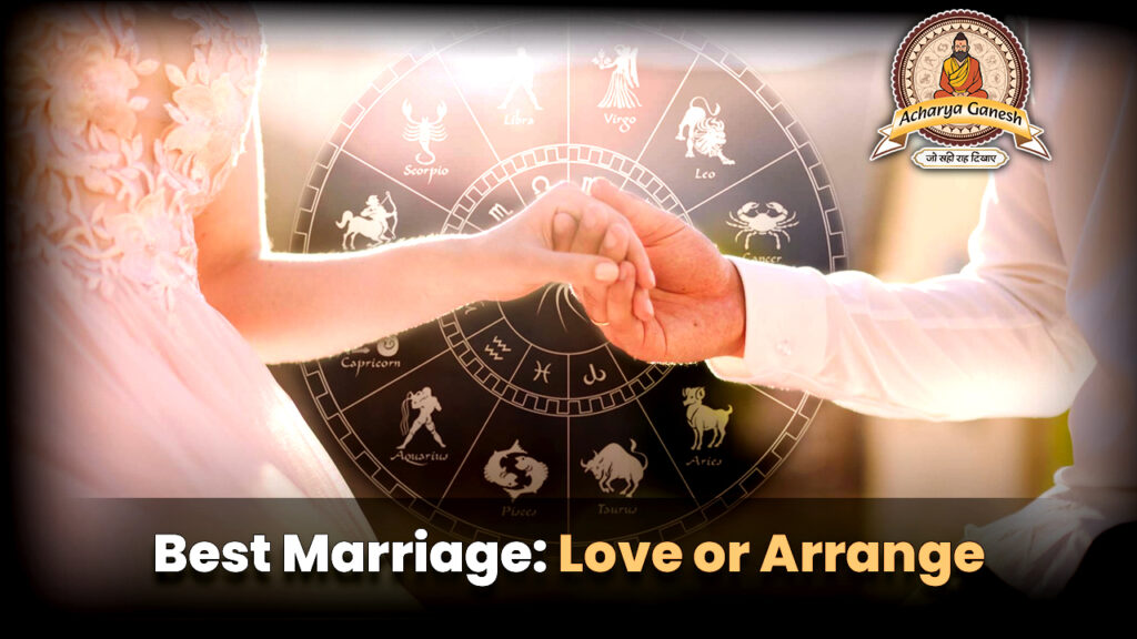 Best Marriage Love or Arrange