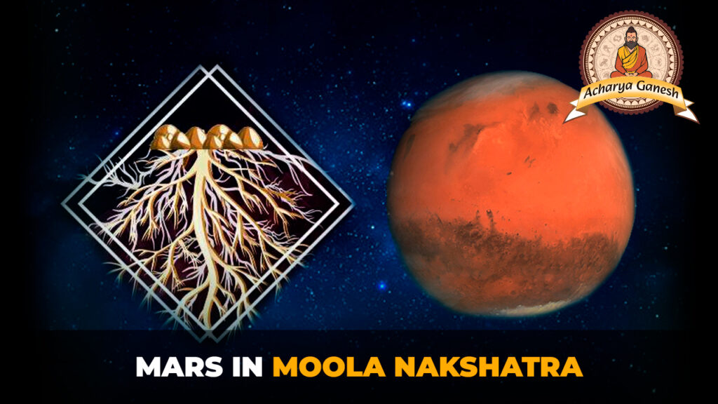 Mars in Moola Nakshatra