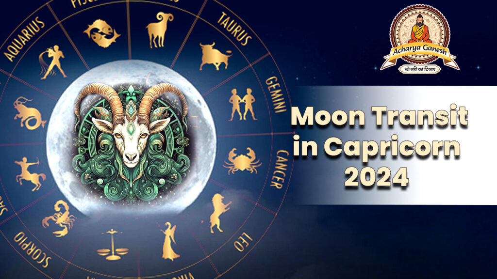 Moon Transit in Capricorn 2024 |