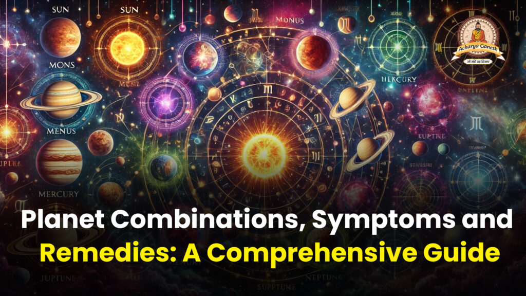 Planet-Combinations,-Symptoms-and-Remedies-A-Comprehensive-Guide