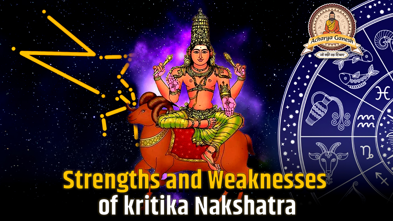 Strengths and Weaknesses of Krittika Nakshatra