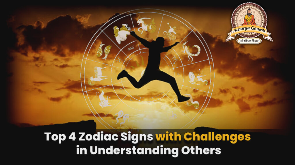 Top 4 Zodiac Signs with Challenges in Understanding Others