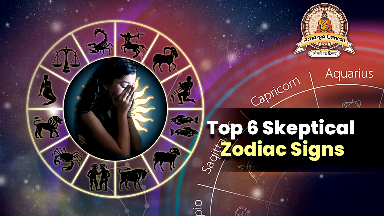 6 Skeptical Zodiac Signs