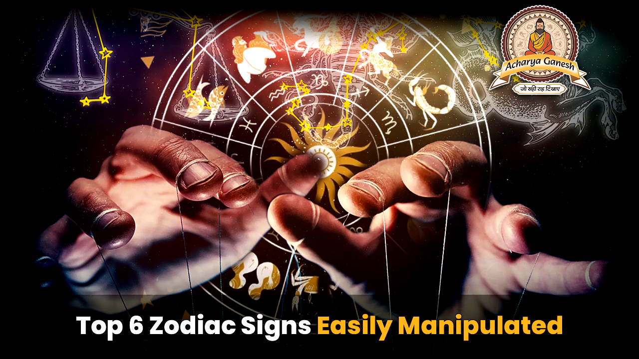 6 Zodiac Signs Easily Manipulated