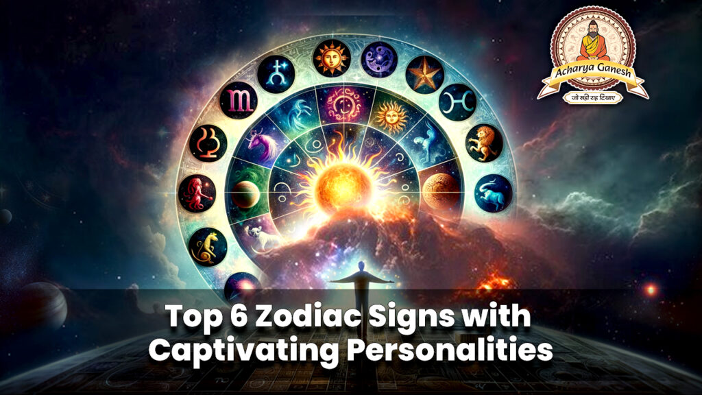 Top 6 Zodiac Signs with Captivating Personalities