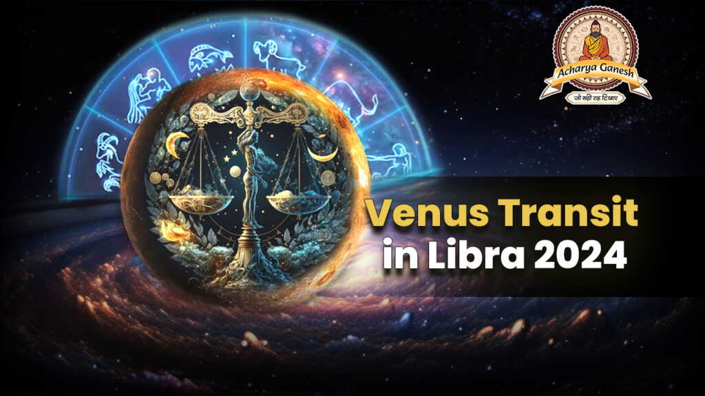 Venus Transit in Libra 2024