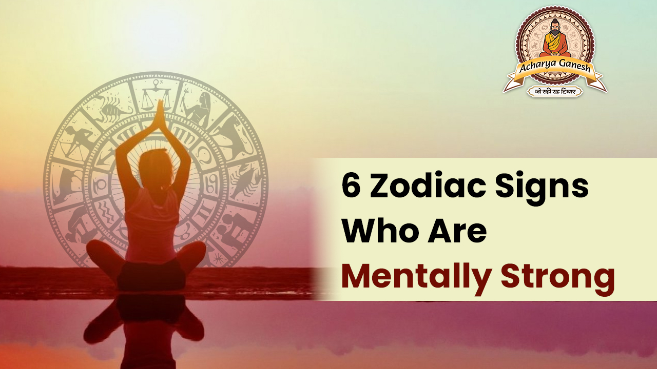 Mentally Strong Zodiac Signs
