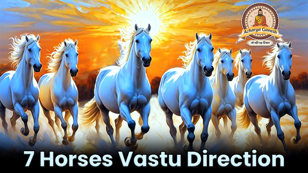 7 horses vastu direction