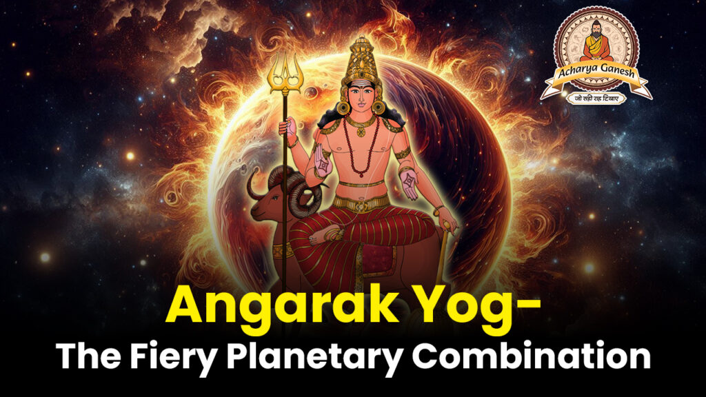 Angarak Yog-The Fiery Planetary Combination