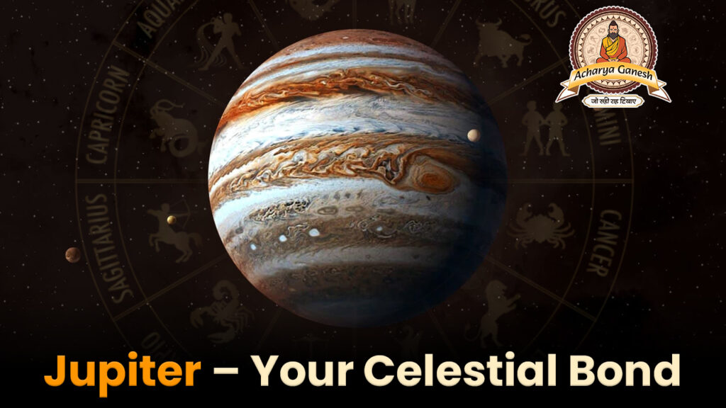 Jupiter – Your Celestial Bond