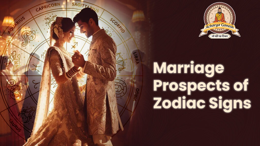 Marriage Prospects of Zodiac Signs