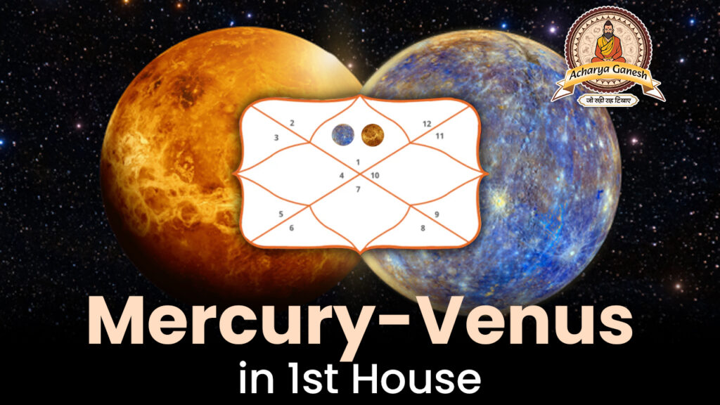 Mercury-Venus in 1st House