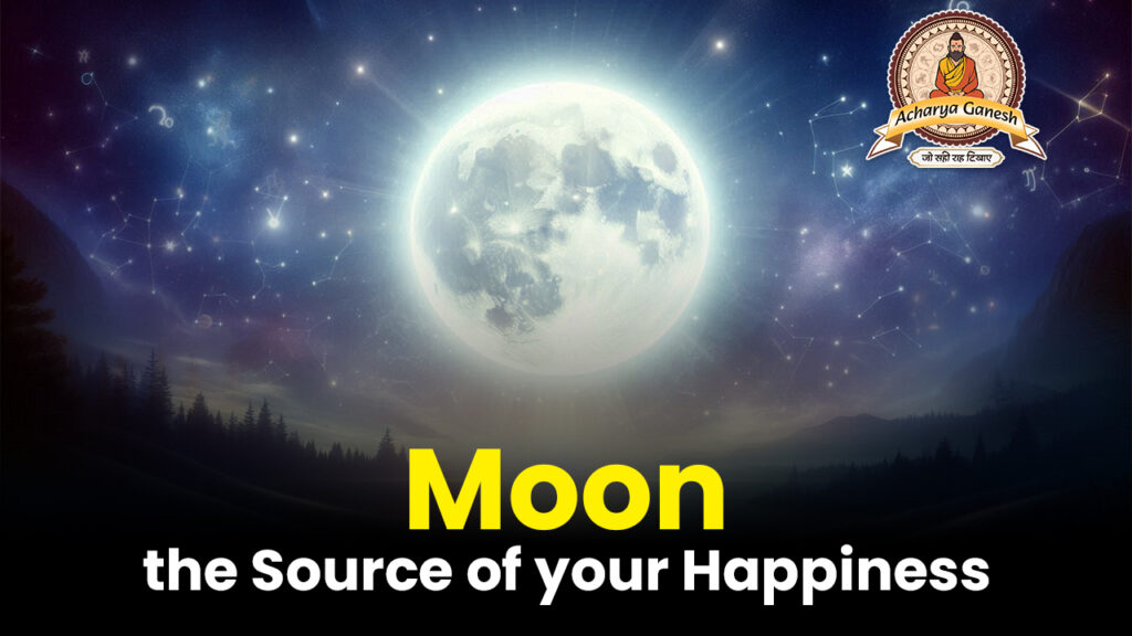 Moon the Source of your Happiness