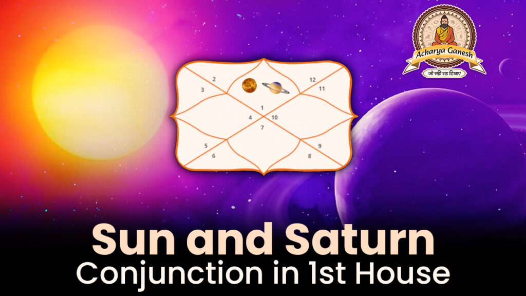 Sun Saturn Conjunction in 1st House