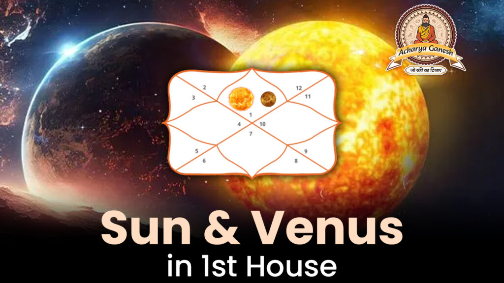 Sun & Venus in 1st House