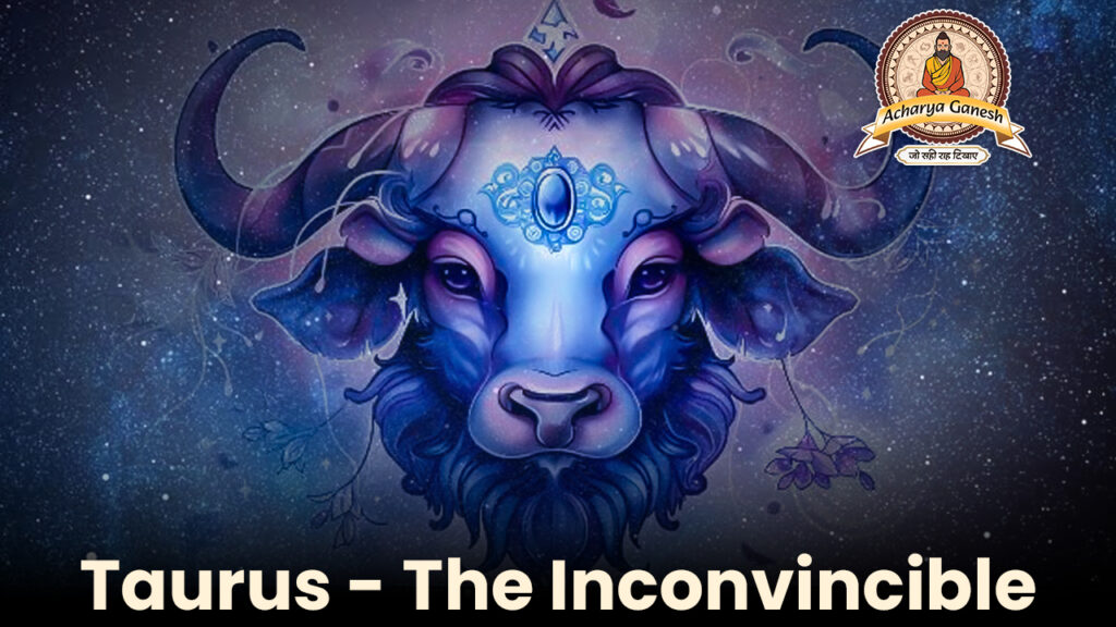 Taurus-The Inconvincible