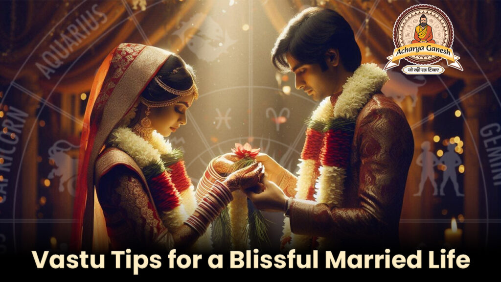 Vastu Tips for a Blissful Married Life