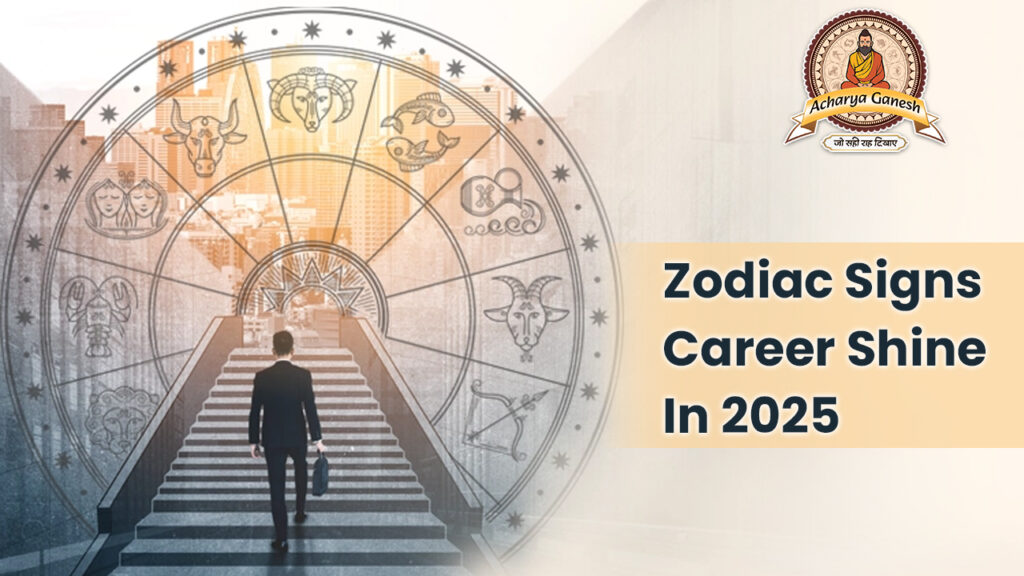 Zodiac signs Career Shine In 2025