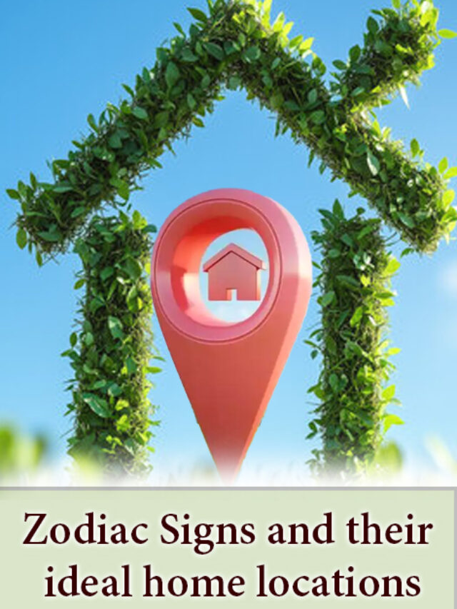 Zodiac Signs and their ideal home locations cover