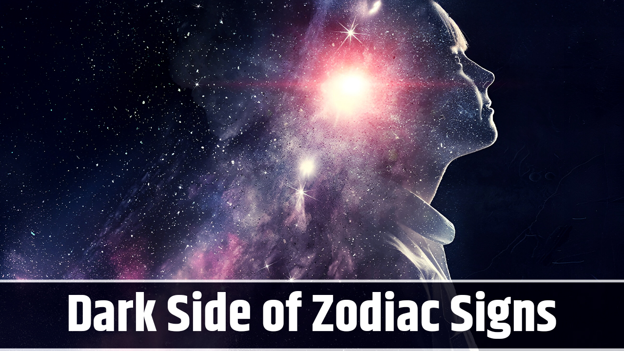 Dark Side of Zodiac Signs