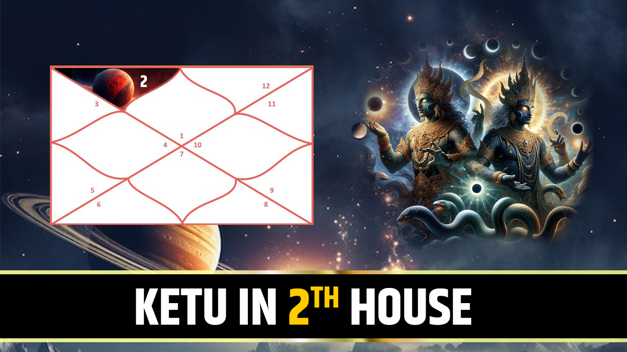 Ketu in 2nd House