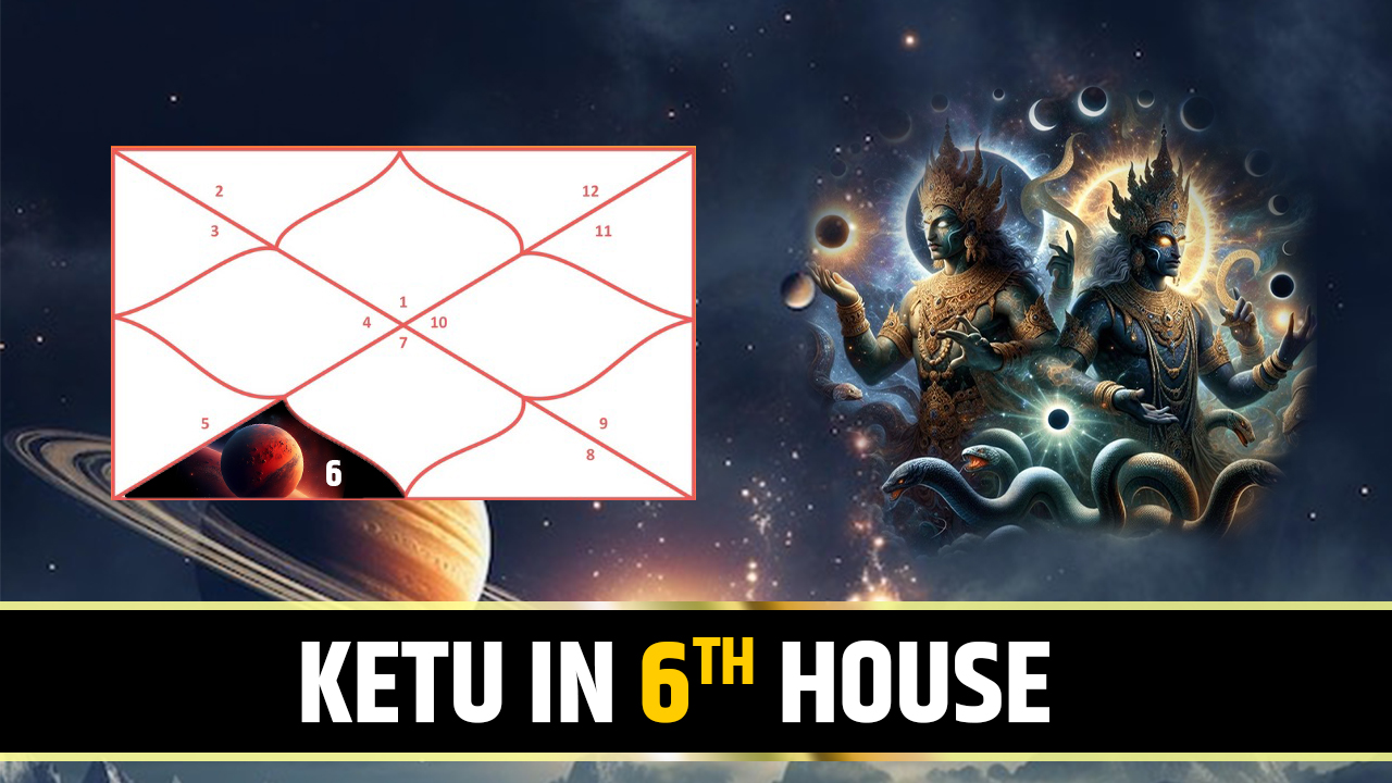 Ketu in 6th House