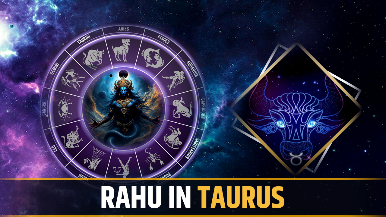 Rahu in Taurus