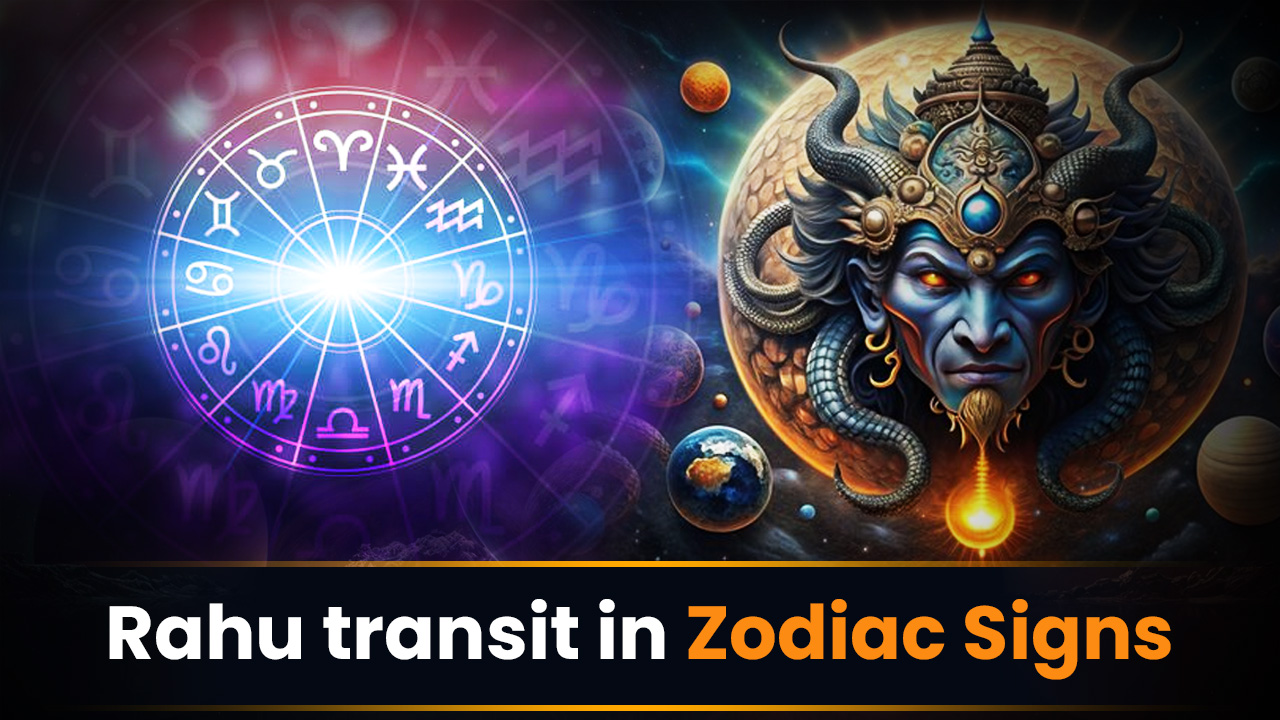 Rahu Transit in Zodiac Signs