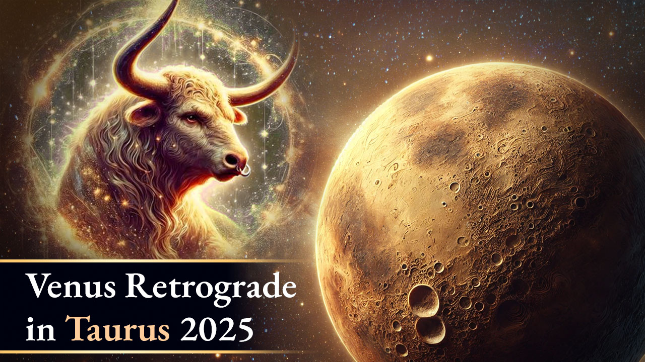 Venus Retrograde in Taurus 2025