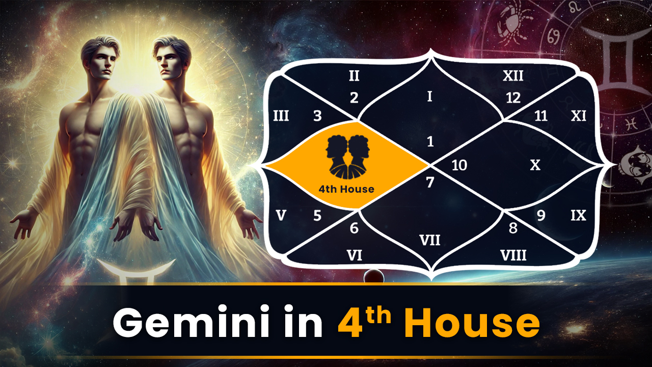 Gemini in 4th House