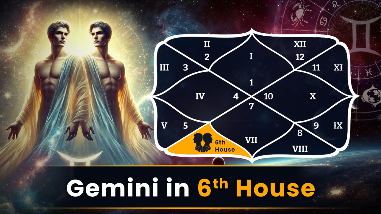 Gemini in 6th House