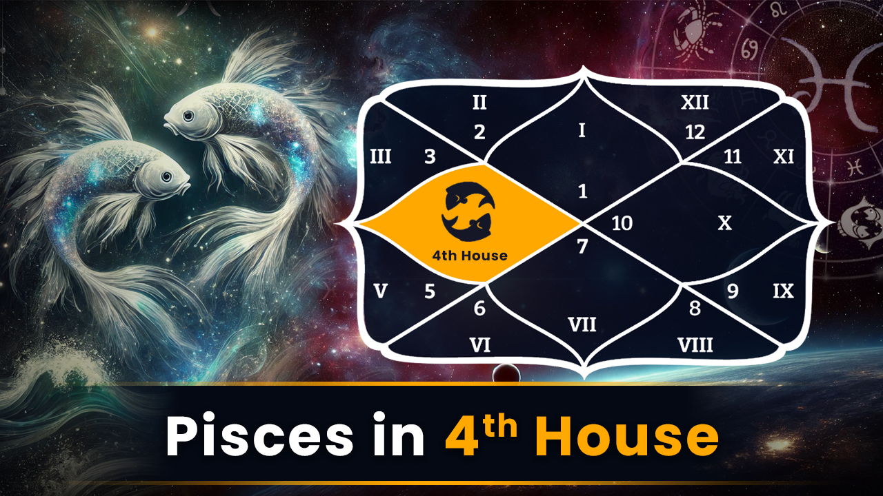Pisces in 4th House