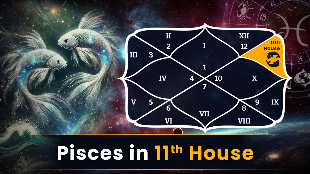 Pisces in 11th House