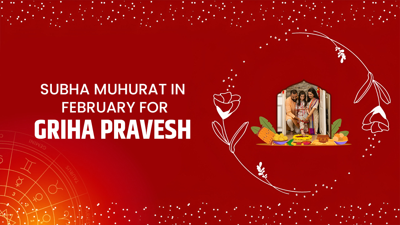 Subha Muhurat In February For Griha Pravesh